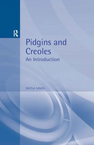 Title: Pidgins and Creoles, Author: Ishtla Singh