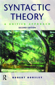 Title: Syntactic Theory: A Unified Approach / Edition 2, Author: Robert Borsley