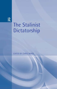 Title: The Stalinist Dictatorship, Author: Christoper Edward Ward