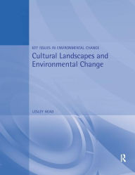 Title: Cultural Landscapes and Environmental Change / Edition 1, Author: Lesley Head