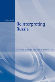 Title: Reinterpreting Russia, Author: Geoffrey Hosking