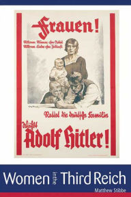 Title: Women in the Third Reich / Edition 1, Author: Matthew Stibbe