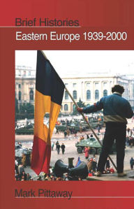 Title: Eastern Europe 1939-2000 / Edition 1, Author: Mark Pittaway