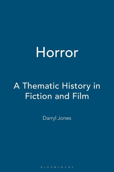 Horror: A Thematic History in Fiction and Film