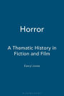 Horror: A Thematic History in Fiction and Film