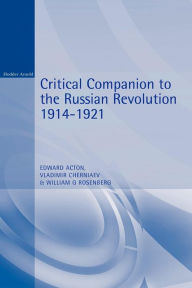 Title: Critical Companion to the Russian Revolution 1914-1921, Author: Edward Acton