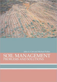 Title: Soil Management: Problems and Solutions / Edition 1, Author: Michael A Fullen