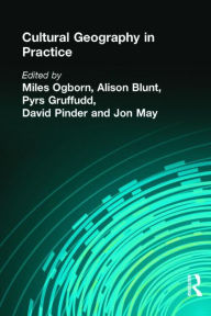 Title: CULTURAL GEOGRAPHY IN PRACTICE / Edition 1, Author: Miles Ogborn