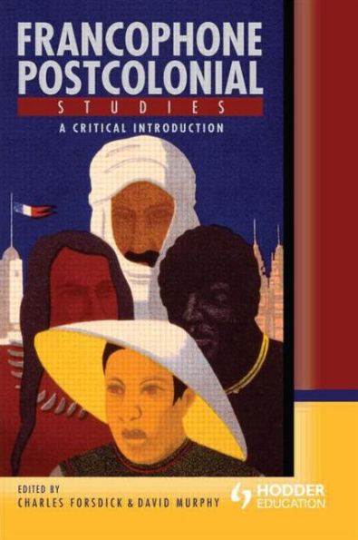 Francophone Postcolonial Studies: A critical introduction / Edition 1