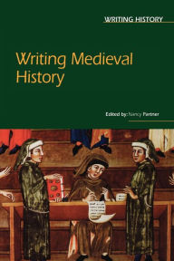 Title: Writing Medieval History, Author: Nancy F. Partner