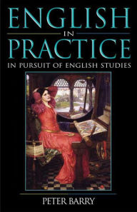 Title: English in Practice: In Pursuit of English Studies / Edition 1, Author: Peter Barry