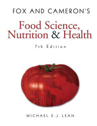 Title: Fox and Cameron's Food Science, Nutrition & Health / Edition 7, Author: Michael EJ Lean