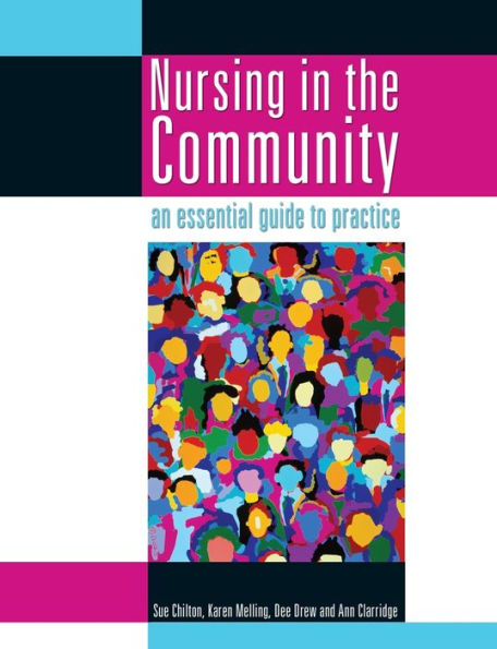 Nursing in the Community: an essential guide to practice / Edition 1