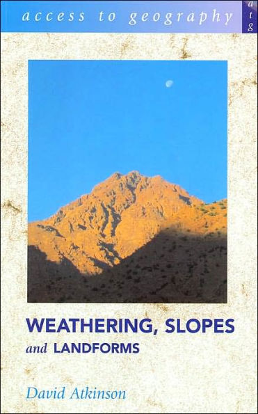 Weathering, Slopes and Landforms ( Access to Geography Series)