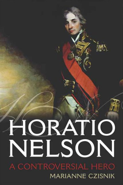 Horatio Nelson: A Controversial Hero