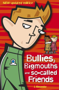 Title: Bullies, Bigmouths and so-called Friends, Author: Jenny Alexander