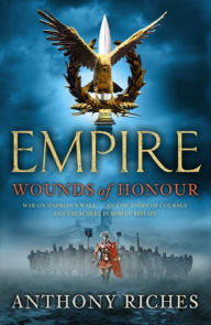 Title: Empire I: Wounds Of Honour, Author: Anthony Riches