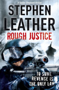 Title: Rough Justice (Dan 'Spider' Shepherd Series #7), Author: Stephen Leather