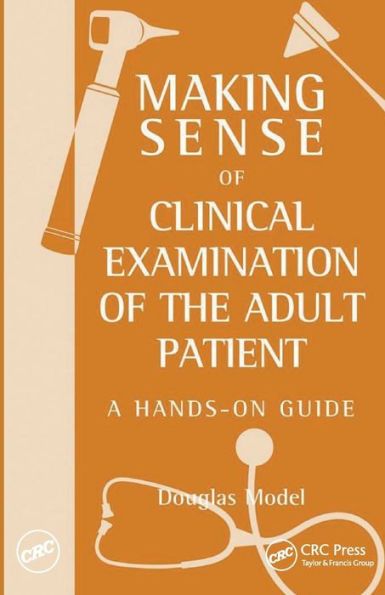 Making Sense of Clinical Examination of the Adult Patient: A Hands on Guide / Edition 1