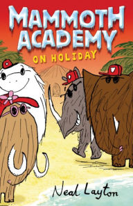 Title: Mammoth Academy on Holiday, Author: Neal Layton