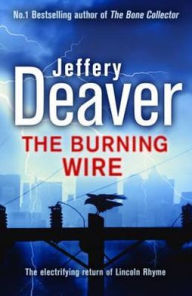 Title: The Burning Wire (Lincoln Rhyme Series #9), Author: Jeffery Deaver