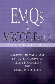 Title: EMQs for MRCOG Part 2: A Self-Assesment Guide / Edition 1, Author: Kalaivani Ramalingam