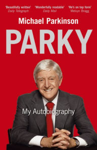 Title: Parky - My Autobiography, Author: Michael Parkinson