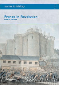 Title: Access to History France in Revolution / Edition 4, Author: Dylan Rees