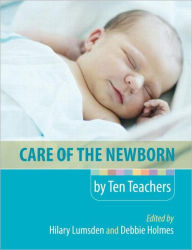 Title: Care of the Newborn by Ten Teachers / Edition 1, Author: Hilary Lumsden