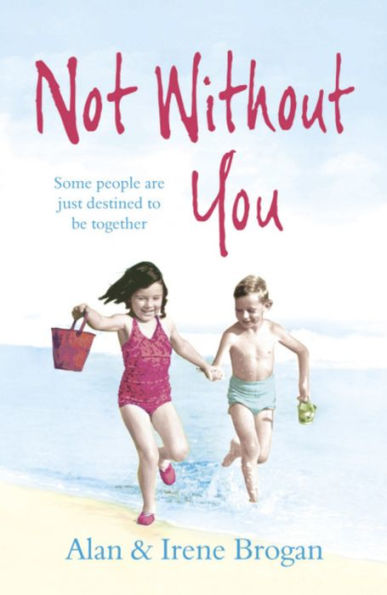 Not Without You: The Two Children Who Could Survive Anything - Except Being Apart