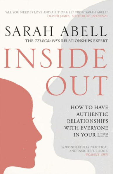 Inside Out: How to Have Authentic Relationships with Everyone in Your Life.