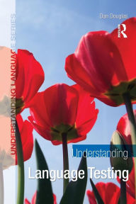 Title: Understanding Language Testing / Edition 1, Author: Dan Douglas
