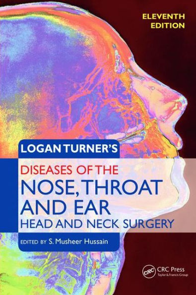 Logan Turner's Diseases of the Nose, Throat and Ear, Head and Neck Surgery / Edition 11