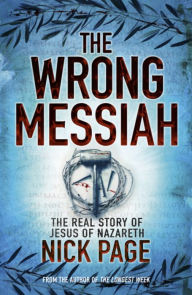 Title: The Wrong Messiah, Author: Nick Page