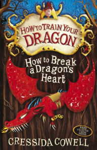 Title: How to Break a Dragon's Heart (How to Train Your Dragon Series #8), Author: Cressida Cowell