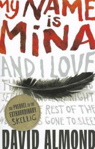 Title: My Name Is Mina, Author: David Almond