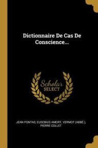Title: Dictionnaire De Cas De Conscience..., Author: Jean Pontas