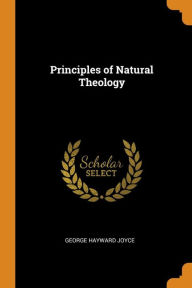 Title: Principles of Natural Theology, Author: George Hayward Joyce