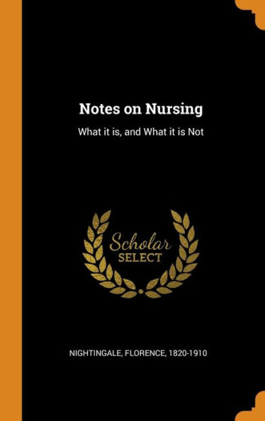 Notes on Nursing: What it is, and What it is Not