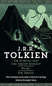 Title: Sir Gawain and the Green Knight, Pearl, and Sir Orfeo, Author: J. R. R. Tolkien