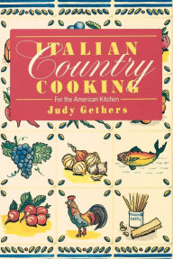 Title: Italian Country Cooking: For the American Kitchen: A Cookbook, Author: Judith Gethers