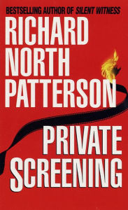 Title: Private Screening: A Novel, Author: Richard North Patterson