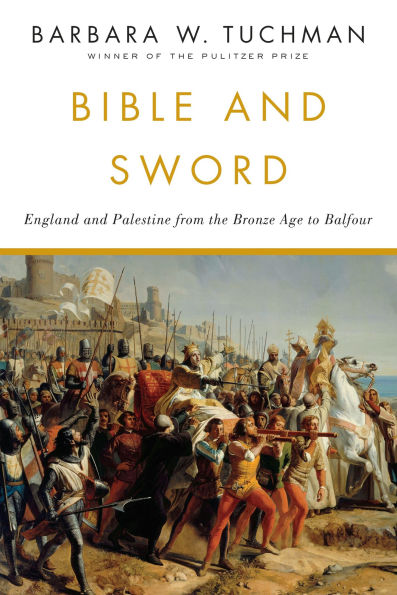 Bible and Sword: England Palestine from the Bronze Age to Balfour