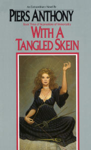 Title: With a Tangled Skein (Incarnations of Immortality #3), Author: Piers Anthony