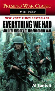Title: Everything We Had: An Oral History of the Vietnam War, Author: Al Santoli