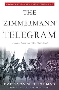 The Zimmermann Telegram: Barbara Tuchman's Great War
