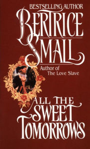 Title: All the Sweet Tomorrows (O'Malley Saga Series #2), Author: Bertrice Small