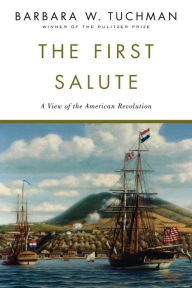 Title: The First Salute: A View of the American Revolution, Author: Barbara W. Tuchman