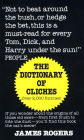 Dictionary of Cliches: If You Wonder about the Origins of All Those Old Saws--from First Blush to Bite the Dust--You'll Find This Book the Cat's Meow!