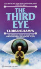 The Third Eye: The Renowned Story of One Man's Spiritual Journey on the Road to Self-Awareness